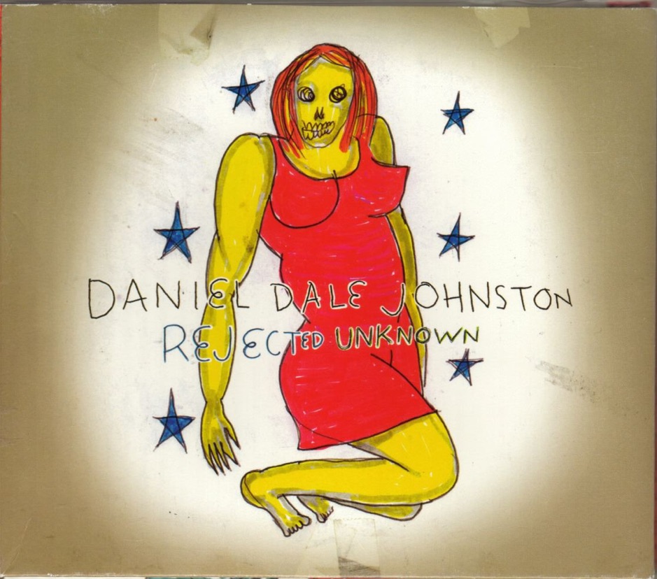 Daniel Johnston - Rejected Unknown